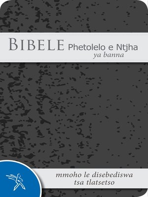 cover image of Bibele Phetolelo e Ntjha ya banna mmoho le disebediswa tsa tlatsetso (1989 Translation)